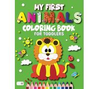 My First Animals Coloring Book: 50 Adorable and Fun Animal Designs, Perfect for Toddlers and Preschoolers to Color, Learn, and Enjoy!