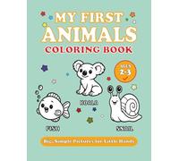 My First Animals Coloring Book: Big, Simple Pictures for Little Hands (Ages 2-3)