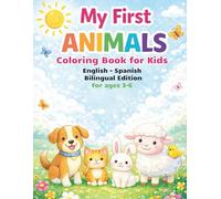 My First Animals Coloring Book - Bilingual Fun for Kids Ages 3-6: Learn Animal Names in English and Spanish - Fun and Easy Coloring Activities for Toddlers and Preschoolers