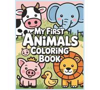 My First Animals Coloring Book: Cute and Easy Farm and Zoo Animals for Toddlers Ages 2-5