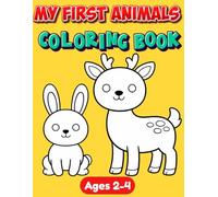 My First Animals Coloring Book: Cute & Super Simple Animal Coloring Pages for Toddlers Ages 2-4
