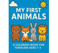 My first animals: Coloring book for toddlers 1-3