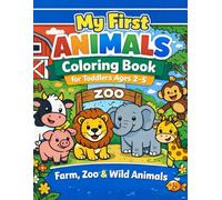 My First Animals Coloring Book for Toddlers Ages 2-5: Simple Farm, Zoo & Wild Animal Coloring Pages