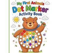 My First Animals Dot Marker Activity Book: Discover the Animal Kingdom with Easy-to-Dab Big Dot Designs for Sensory Play and Creative Confidence Building, Ages 2-5