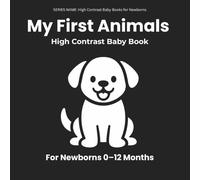 My First Animals: High-Contrast Black & White Baby Book for Newborns 0-12 Months: Simple Animal Shapes to Support Early Visual Development, Focus, and Tummy Time