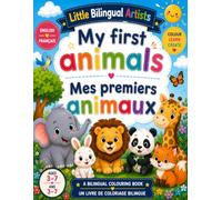My First Animals / Mes Premiers Animaux: A Bilingual Colouring Book / Un livre de coloriage bilingue