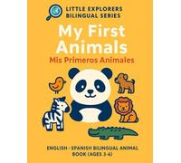 My First Animals / Mis Primeros Animales: A Bilingual English-Spanish Animal Book for Preschool Kids Ages 3-6