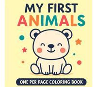 My First Animals - One Per Page Coloring Book for Toddlers Ages 1-3: Simple, Cute Animals for Little Hands | Big Lines, Easy Shapes, No Overwhelm