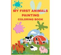 MY FIRST ANIMALS PAINTING COLORING BOOK