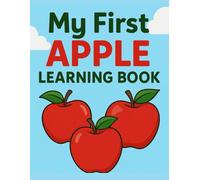 My First Apple Learning Book: Fun Tracing, Mini Stories, Fill-in-the-Blank, Matching, Counting, and Coloring Activities for Kids Ages 5-7