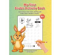 My First Arabic Activity Book: Learn to Trace, Color, Count, and Play with Arabic Letters, Numbers & Vowels - Fun Educational Activities for Kids Ages 4+