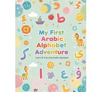 My first Arabic Alphabet Adventure: Trace & Play! Ages 3-7