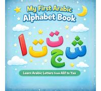 My First Arabic Alphabet Book: Learn Arabic Letters from Alif to Yaa for Ages 3-6