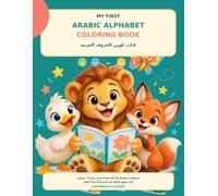 My First Arabic Alphabet Coloring Book: Learn, Trace, and Color All 28 Arabic Letters with Fun Pictures for Kids Ages 3-6