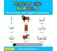 My First Arabic Alphabets Picture Book with English Translations: Bilingual Early Learning & Easy Teaching Arabic Books for Kids