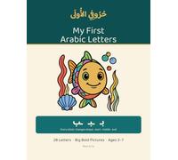 My First Arabic Letters: Arabic Alphabet Coloring Book for Kids Ages 3-7 | Learn All 28 Letters from Alif to Yaa and How Each One Changes Shape | Bilingual Arabic English for Toddlers and Beginners