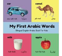 My First Arabic Words Bilingual English - Arabic Book For Kids: Contains Themed Topic Pages Such As Animals, Food And Numbers UK Edition