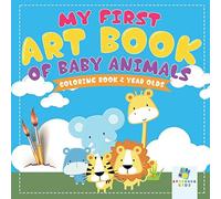 My First Art Book Of Baby Animals Coloring Book 2 Year Olds
