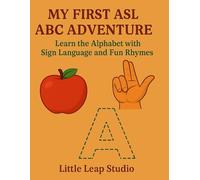 My First ASL ABC Adventure: Learn the Alphabet with Sign Language and Fun Rhymes