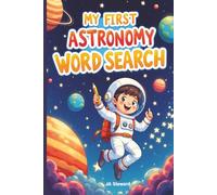 My First Astronomy Word Search: STEM Space Word Search for Kids Ages 7-12 | Discover Astronomy Terms, Planets, and Constellations Through Play