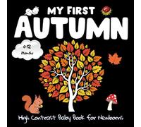 My First Autumn, High Contrast Baby Book for Newborns, 0-12 Months: Black and White Baby Book from Birth | Full of Autumn Themed Images to Develop ... | Visual Stimulation Images For Babies