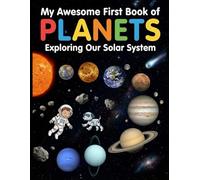 MY FIRST AWESOME BOOK OF PLANETS: EXPLORING OUR SOLAR SYSTEM