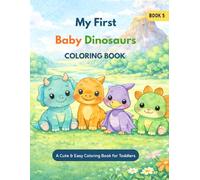 My First Baby Dinosaur Coloring Book: A Cute & Easy Coloring Book for Toddlers