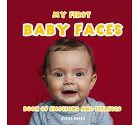 My First Baby Faces Book: Of Emotions and Feelings for Toddlers First Years Baby Book for Kids