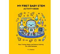 My First Baby STEM Activity Book: Tracing, Mazes, and Science Coloring for Kids Ages 3-5 (Pre-Writing Practice and Fun Engineering & Tech Puzzles for Toddlers)