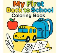 My First Back to School Coloring Book: Fun and Easy Back-to-School Coloring Pages for Toddlers Ages 3-5