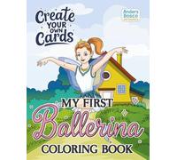 My First Ballerina Create Your Own Cards Coloring Book: Color, Craft & Imagine | 30 Sweet Ballerinas and Ballet Scenes to Color and Turn Into Cards | ... & Ballet Fun | Charming Ballet Scenes