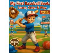 MY FIRST BASEBALL BOOK LEARN, COLOR & PLAY!: Young Sluggers Learning Series