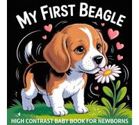 My first Beagle High Contrast Baby Book for Newborns 0-12 Months: Simple Black and White Hound Dog Themed Pictures To Develop Baby's Eyesight | Visual Stimulation Gift for Infants