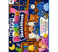 My First Bedtime Sketchbook: A Preschool Toddler Drawing Pad for Little Dreamers Blank Sketch Pages Stars Moon Nighttime Routines and Sleepy Doodles