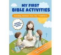 My First Bible Activities: Sunday School Fun for Toddlers: Simple Bible Stories and Fun Activities to Help Toddlers Discover God’s Love