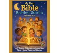 MY FIRST BIBLE BEDTIME STORIES: VOLUME 11 and 12: 365 Rhyming Bible Stories with Coloring Pages, Memory Verse Prayers, and Reflections