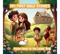 My First Bible Stories: From Eden to the Lions' Den