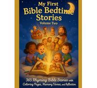 MY FIRST BIBLE STORIES : VOLUME 2: 365 Rhyming Bible Stories with Coloring Pages, Memory Verse Prayers, and Reflections