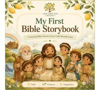 My First Bible Storybook: 7 Amazing Bible Stories Every Child Should Know