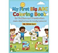 My First Big ABC Coloring Book for Toddlers and Preschoolers: Jumbo Alphabet Pages for Learning Letters A-Z: Easy, Bold Line Art Drawings of Animals, ... Old Activity Book for Fun and Early Learning