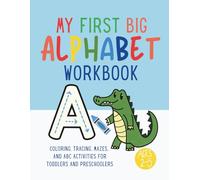 My First Big Alphabet Workbook for Kids Ages 2-5: Coloring, Tracing, Mazes, and ABC Activities for Toddlers and Preschoolers