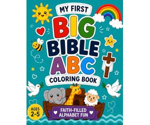 My First Big Bible ABC Coloring Book: A Fun & Faith-Filled Alphabet Coloring Book for Toddlers Ages 2-5