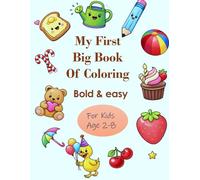 My First Big Book Of Coloring Bold & easy For Kids Age 2-8: A cute day with happy little things