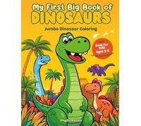 My First Big Book of Dinosaurs: 110-Page Dinosaur Coloring and Activity Book for Kids, Bold Designs, Cute Prehistoric Friends and Junior Paleontologist Games