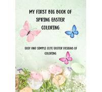My First Big Book of Spring Easter Coloring: Easy and Simple Cute Easter Designs of Coloring