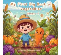 My First Big Book of Vegetables Series - 1 | A Happy Learning Book To Help Kids Know Vegetables Better: A Perfect Book For Kids Of Age 2-7