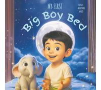 My First Big Boy Bed: Jasper’s Magical Journey to Independent Sleep, embracing his first toddler bed with his toy elephant (Little Achievers Series)