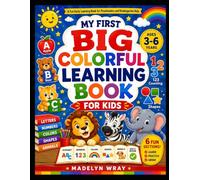 My First Big Colorful Learning Book for Kids: A Bright Preschool & Kindergarten Activity Book for ABCs, Numbers, Colors, Shapes, Animals, and First Learning Skills