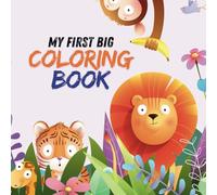 My First Big Coloring Book: 25+ Easy and Fun Learning Coloring Pages of Baby Animals and more for Kids, Preschool and Kindergarten.
