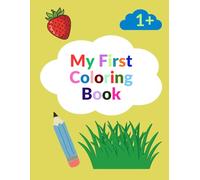 My First Big Coloring Book: Animals, Fruits, Vegetables, Pets and Vehicles: Huge Coloring Book for Kids: 93 Fun Pages with Animals, Fruits, Vegetables and Vehicles